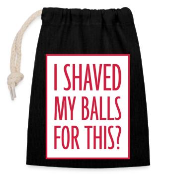 I shaved my balls - Closable cotton gift bag (14x20cm) - black - Front