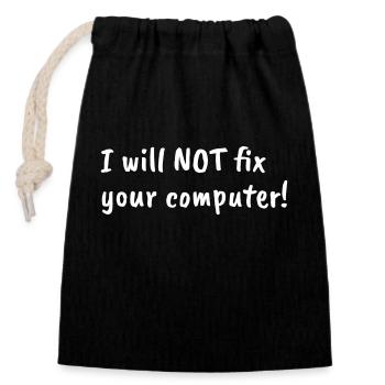 i will not fix your computer white - Verschließbarer Geschenkbeutel aus Baumwolle (14x20cm) - Schwarz - Vorne