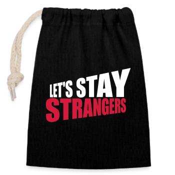 lets stay strangers Zitat - Verschließbarer Geschenkbeutel aus Baumwolle (14x20cm) - Schwarz - Vorne
