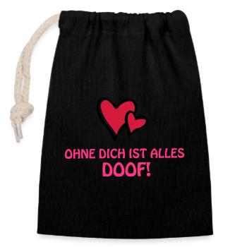 ohne dich alles doof - Verschließbarer Geschenkbeutel aus Baumwolle (14x20cm) - Schwarz - Vorne
