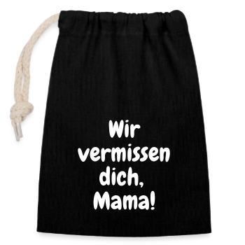 Wir vermissen dich, Mama! - Verschließbarer Geschenkbeutel aus Baumwolle (14x20cm) - Schwarz - Vorne