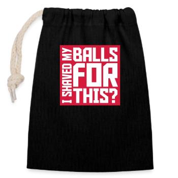 I shaved my balls - Closable cotton gift bag (14x20cm) - black - Front