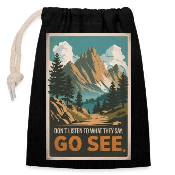 Don't listen to what they say. Go see. - Closable cotton gift bag (14x20cm) - black - Front