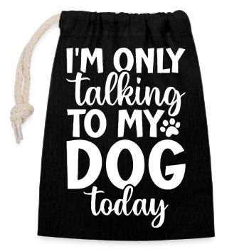 Talking to My Dog Today Phrase Design - Verschließbarer Geschenkbeutel aus Baumwolle (14x20cm) - Schwarz - Vorne