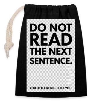 Rebelle Typo: Do Not Read The Next Sentence - Sac cadeau en coton avec cordon (14 x 20 cm) - noir - Devant