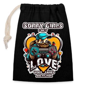 Sorry Girls I only love Video Games and my Mom - Closable cotton gift bag (14x20cm) - black - Front