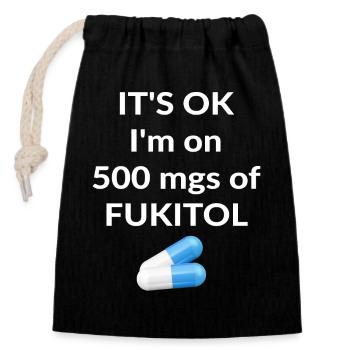 Ce n’est pas grave, je prends 500 mg de FUKITOL - Sac cadeau en coton avec cordon (14 x 20 cm) - noir - Devant