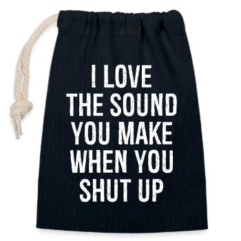 I love the sound you make when you shut up - Closable cotton gift bag (14x20cm) - navy - Front