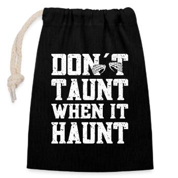 Don't Taunt When It Haunt Ghost Investigator Gifts - Closable cotton gift bag (14x20cm) - black - Front
