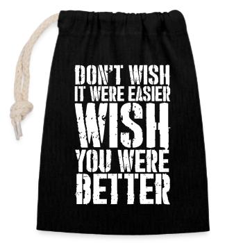 don't wish it were easier wish you were better - Closable cotton gift bag (14x20cm) - black - Front