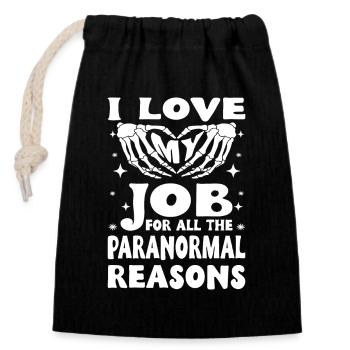 I Love My Job Paranormal Reasons Investigator Gift - Closable cotton gift bag (14x20cm) - black - Front