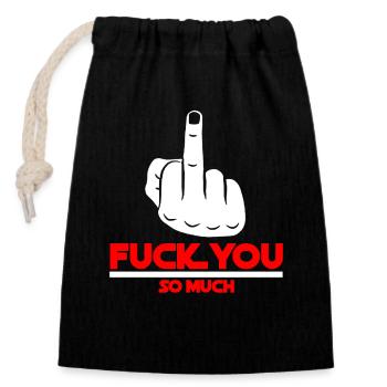 Bold Statement, Fuck You So Much, Edgy & Provocant - Closable cotton gift bag (14x20cm) - black - Front