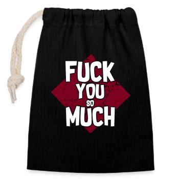 Bold Statement, Fuck You So Much, Edgy & Provocant - Closable cotton gift bag (14x20cm) - black - Front