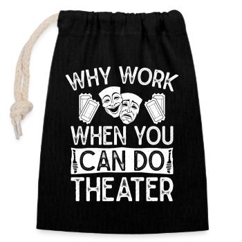 Théâtre Pourquoi travailler quand on peut faire Comédie musicale - Sac cadeau en coton avec cordon (14 x 20 cm) - noir - Devant