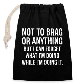 not to brag or anything funny shirt - Closable cotton gift bag (14x20cm) - black - Front