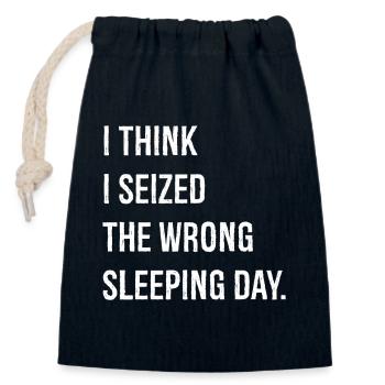 I think I seized the wrong sleeping day funny - Closable cotton gift bag (14x20cm) - navy - Front