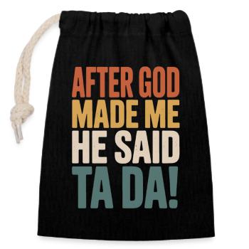 After God Made Me He Said Ta Da - Closable cotton gift bag (14x20cm) - black - Front