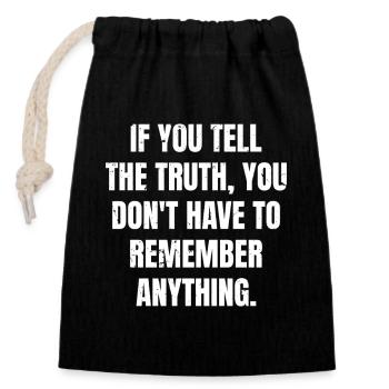 if you tell the truth you don't have to remember - Verschließbarer Geschenkbeutel aus Baumwolle (14x20cm) - Schwarz - Vorne