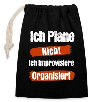Ich Plane Nicht Ich Improvisiere Organisiert - Verschließbarer Geschenkbeutel aus Baumwolle (14x20cm) - Schwarz - Vorne