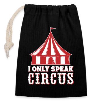 Circus Graphic I Olny Speak Circus Performer Gifts - Closable cotton gift bag (14x20cm) - black - Front