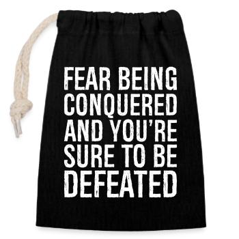 fear being conquered and you]re sure to be defeate - Closable cotton gift bag (14x20cm) - black - Front