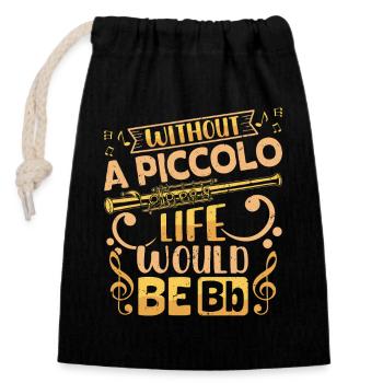  Piccoloist life would be Bb Marching Band - Closable cotton gift bag (14x20cm) - black - Front