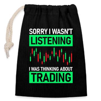 Sorry i wasn't listening stock market stock market traders - Closable cotton gift bag (14x20cm) - black - Front