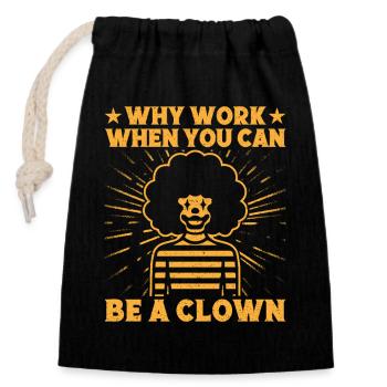 Why Work Be A Clown Circus Performer Gift Idea - Closable cotton gift bag (14x20cm) - black - Front