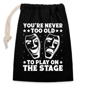 Theater You´re Never Too Old To Play Actor Musical - Verschließbarer Geschenkbeutel aus Baumwolle (14x20cm) - Schwarz - Vorne