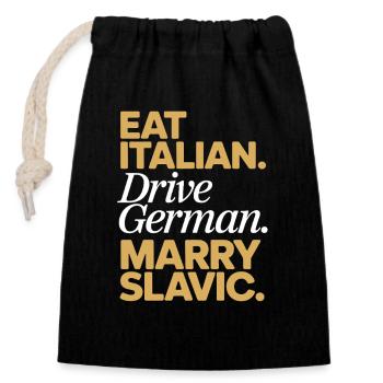 Eat Italian Drive German Marry Slavic Balkan Auto - Verschließbarer Geschenkbeutel aus Baumwolle (14x20cm) - Schwarz - Vorne