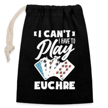 Ich Kann Nicht, Ich Muss Euchre Spielen - Verschließbarer Geschenkbeutel aus Baumwolle (14x20cm) - Schwarz - Vorne