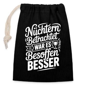 Nüchtern betrachtet war es besoffen besser Spruch - Verschließbarer Geschenkbeutel aus Baumwolle (14x20cm) - Schwarz - Vorne