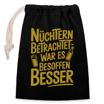 Nüchtern betrachtet war es besoffen besser Spruch - Verschließbarer Geschenkbeutel aus Baumwolle (14x20cm) - Schwarz - Vorne