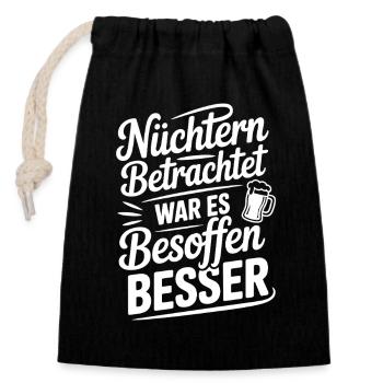 Nüchtern betrachtet war es besoffen besser Spruch - Verschließbarer Geschenkbeutel aus Baumwolle (14x20cm) - Schwarz - Vorne