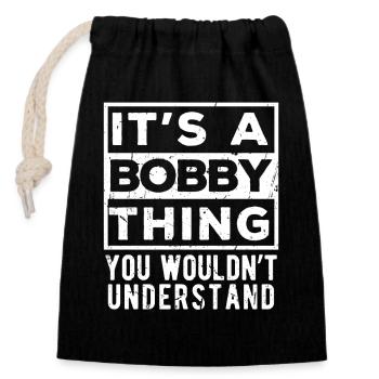 It’s A Bobby Thing You Wouldn’t Understand - Closable cotton gift bag (14x20cm) - black - Front