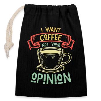I Want Coffee Not Your Opinion Humor - Verschließbarer Geschenkbeutel aus Baumwolle (14x20cm) - Schwarz - Vorne