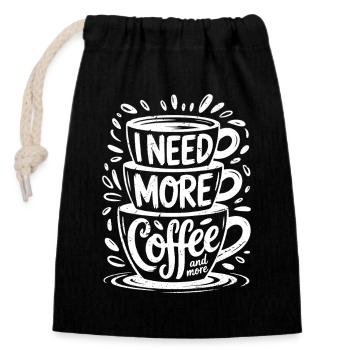 I need more coffee and more - Verschließbarer Geschenkbeutel aus Baumwolle (14x20cm) - Schwarz - Vorne