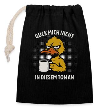 Guck mich nicht in diesem Ton an - Ente - Verschließbarer Geschenkbeutel aus Baumwolle (14x20cm) - Schwarz - Vorne