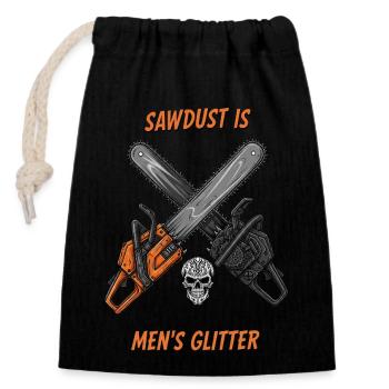 Men's Glitter: Sawdust & Chainsaws Humor - Closable cotton gift bag (14x20cm) - black - Front