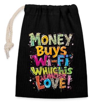 Money buys Wi fi which is almost love - Closable cotton gift bag (14x20cm) - black - Front