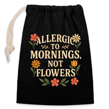 Allergic to Mornings Floral Quote - Closable cotton gift bag (14x20cm) - black - Front