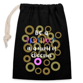 be a fruitloop in a world of cheerios - Closable cotton gift bag (14x20cm) - black - Front