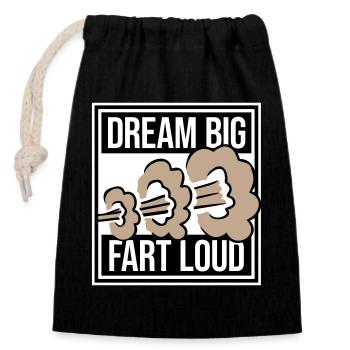 Dream Big Fart Loud Lustig Motivational Spruch - Verschließbarer Geschenkbeutel aus Baumwolle (14x20cm) - Schwarz - Vorne
