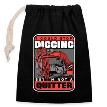 Stop Digging Not A Quitter Excavator Seilbagger - Verschließbarer Geschenkbeutel aus Baumwolle (14x20cm) - Schwarz - Vorne