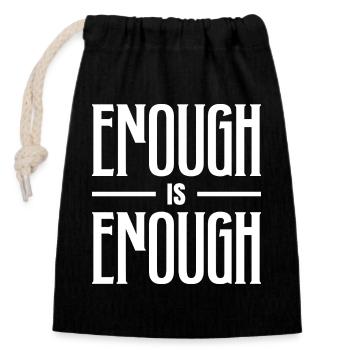 ENOUGH IS ENOUGH BOLD TYPOGRAPHY - Closable cotton gift bag (14x20cm) - black - Front
