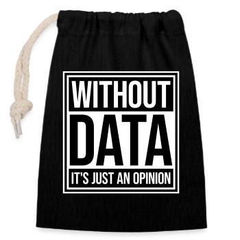 Without Data It's Just An Opinion Statistik Nerd - Verschließbarer Geschenkbeutel aus Baumwolle (14x20cm) - Schwarz - Vorne
