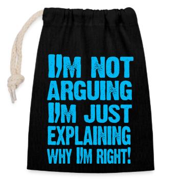 I'M NOT ARGUING! - Closable cotton gift bag (14x20cm) - black - Front
