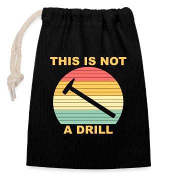 This Is Not A Drill Funny Handyman - Sac cadeau en coton avec cordon (14 x 20 cm) - noir - Devant