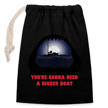 You re gonna need a bigger boat - Verschließbarer Geschenkbeutel aus Baumwolle (14x20cm) - Schwarz - Vorne
