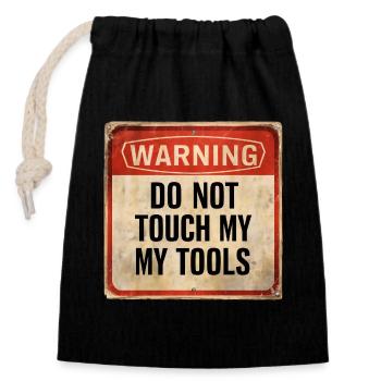 Warning Do Not Touch My Tools Funny Warning Sign - Closable cotton gift bag (14x20cm) - black - Front